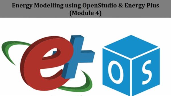 Energy Modelling in EnergyPlus using OpenStudio (Module 4)