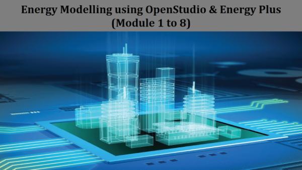 Energy Plus Analysis Tutorial Energy Modelling in EnergyPlus using OpenStudio (Module 1 to 8)